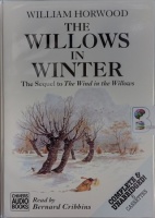 The Willows in Winter - The Sequel to The Wind in the Willows written by William Horwood performed by Bernard Cribbins on Cassette (Unabridged)